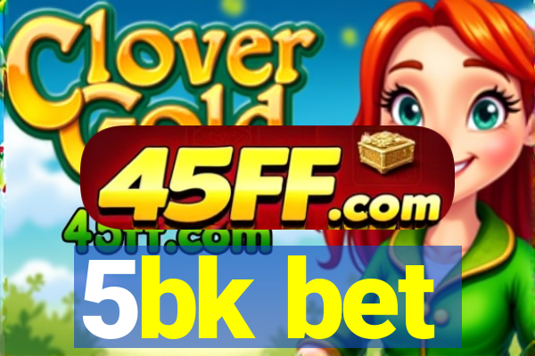 5bk bet